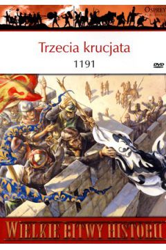 Trzecia krucjata 1191. Ryszard Lwie Serce, Saladyn i walka + DVD Osprey
