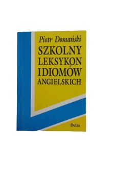 Szkolny leksykon idiomów angielskich Domański