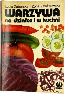 Ł. Zaborska - Warzywa na działce i w kuchni
