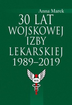 30 LAT WOJSKOWEJ IZBY LEKARSKIEJ 1989-2019 KSIĄŻKA