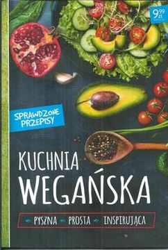 KUCHNIA WEGAŃSKA - PYSZNA, PROSTA, INSPIRUJĄCA. Sprawdzone przepisy