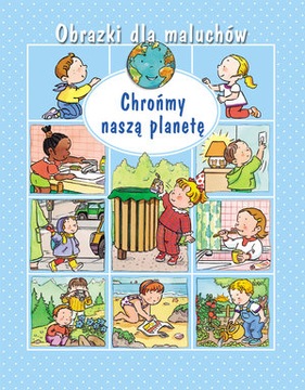 Obrazki dla maluchów. Chrońmy naszą planetę