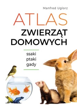 Atlas zwierząt domowych Ssaki ptaki gady TWARDA