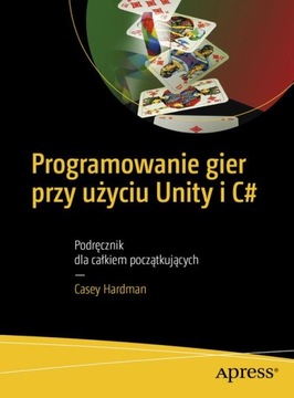 Programowanie gier przy użyciu Unity i C# Podręczn