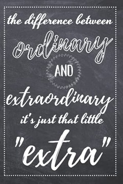 J, CA The Difference Between Ordinary And Extraordinary It's Just That Litt
