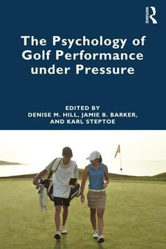 PSYCHOLOGY OF GOLF PERFORMANCE UNDER PRE - Denise Hill (KSIĄŻKA)