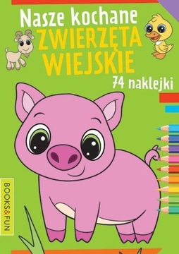 KOCHANE ZWIERZĘTA WIEJSKIE KOLOROWANKA 74 NAKLEJEK