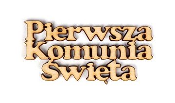 Napis drewniany PIERWSZA KOMUNIA ŚWIĘTA 66x33mm