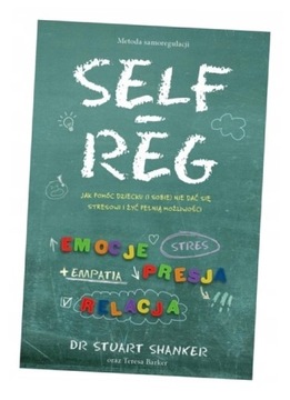 Self-Reg. Stuart Shanker, Teresa Barker