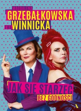 JAK SIĘ STARZEĆ BEZ GODNOŚCI Grzebałkowska 2022