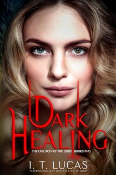 Dark Healing Trilogy: The Children of the Gods Series Books 71-73 Lucas, I.