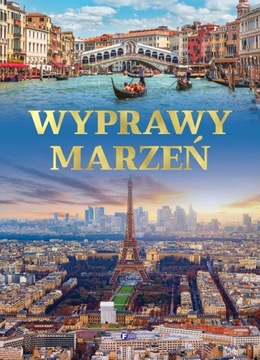 Wyprawy Marzeń Twarda Oprawa 160 Stron Ciekawostki Podróżnicze Turystyczne