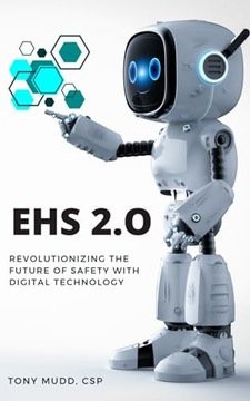 MUDD, Tony EHS 2.0: REVOLUTIONIZING THE FUTURE OF SAFETY WITH DIGITAL TECHN