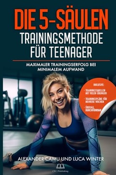 Die 5-Säulen Trainingsmethode für Teenager: Maximaler Trainingserfolg bei