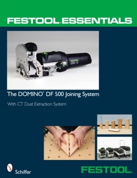 Festool Essentials: DOMINO DF 500 Joining System: With CT Dust Extraction