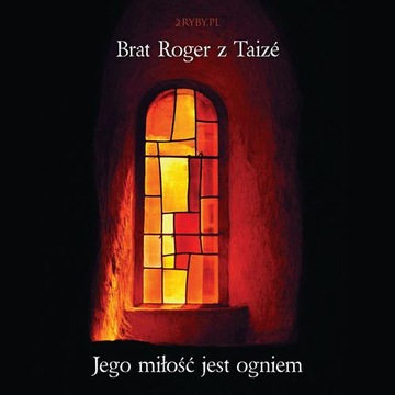 JEGO MIŁOŚĆ JEST OGNIEM ROGER SCHUTZ AUDIOBOOK