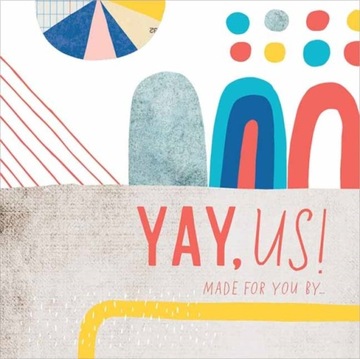 Yay, Us!: Made for You By You!