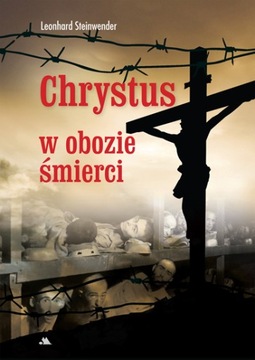 Chrystus w obozie śmierci - ks. L. Steinwender