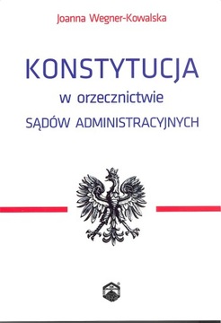 KONSTYTUCJA W ORZECZNICTWIE SĄDÓW ADMINISTRACYJNYCH