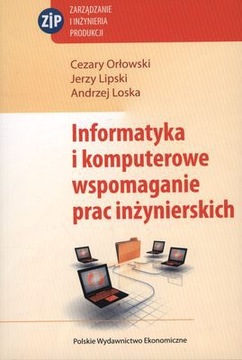 INFORMATYKA I KOMPUTEROWE WSPOMAGANIE PRAC INŻYNIERSKICH - Cezary Orłowski,