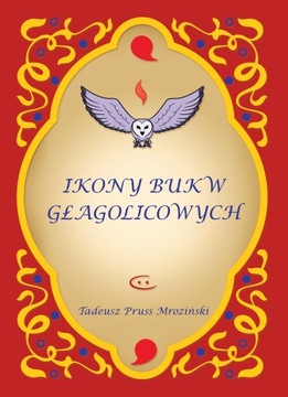 Ikony bukw głagolicowych TADEUSZ PRUSS MROZIŃSKI