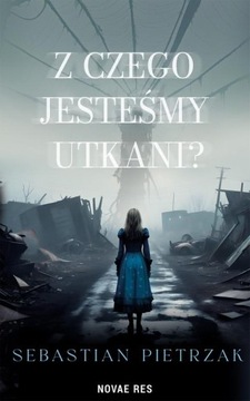 Z CZEGO JESTEŚMY UTKANI? SEBASTIAN PIETRZAK EBOOK