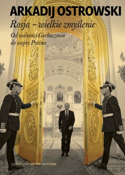 Rosja – wielkie zmyślenie. Od wolności... - ebook