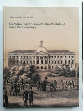 Kronika Pałacu Kazimierzowskiego Feliksa Pawła Jarockiego