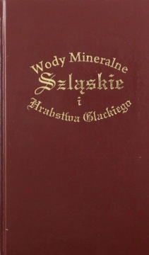 WODY MINERALNE SZLĄSKIE I HRABSTWA GLACKIEGO [KSIĄ