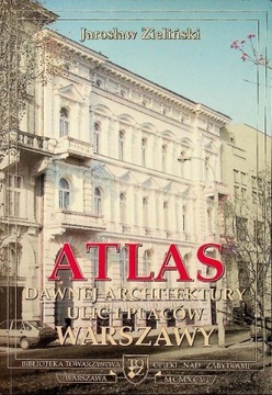 Atlas Dawnej Architektury ulic i placów