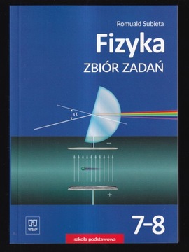 ZBIÓR ZADAŃ Z FIZYKI 7-8 - Romuald Subieta