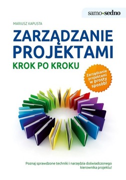 ZARZĄDZANIE PROJEKTAMI KROK PO KROKU MARIUSZ KAPUSTA