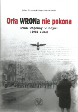 Orła WRONa nie pokona - Stan wojenny w Gdyni (1981-1983)