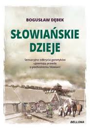 Słowiańskie dzieje Bogusław Andrzej Dębek