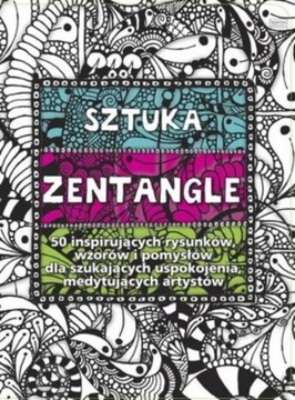 SZTUKA ZENTANGLE 50 inspirujących rysunków, wzorów