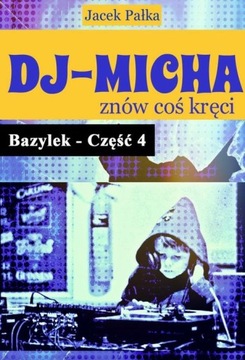 DJ-MICHA ZNÓW COŚ KRĘCI CZYLI BAZYLEK CZĘ.. EBOOK