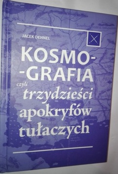 KOSMOGRAFIA CZYLI TRZYDZIEŚCI APOKRYFÓW J. Dehnel