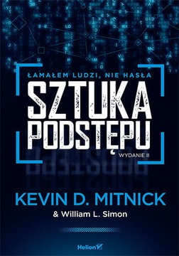Sztuka podstępu Łamałem ludzi, nie hasła. Wyd. II