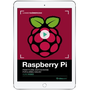Raspberry Pi. Kurs video. Praktyczne zastosowanie