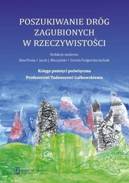 POSZUKIWANIE DRÓG ZAGUBIONYCH W RZECZYWISTOŚCI