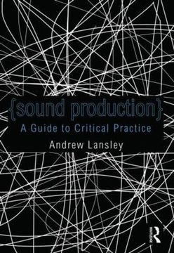 Sound Production: A Guide to Using Audio within Media Production Lansley,
