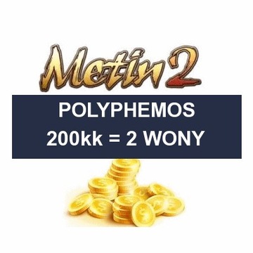 METIN2 POLYPHEMOS 200KK YANG 2 WON