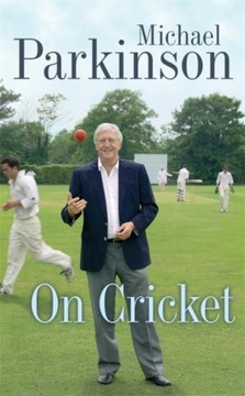 Michael Parkinson on Cricket MICHAEL PARKINSON