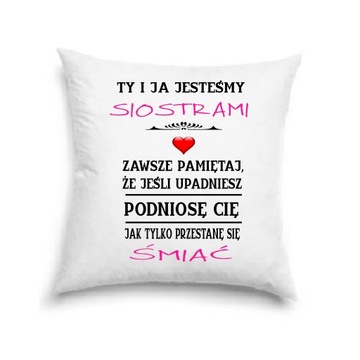 Poduszka z nadrukiem 40 x 40 dla siostry prezent