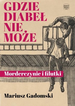 GDZIE DIABEŁ NIE MOŻE. MORDERCZYNIE I FIL.. EBOOK