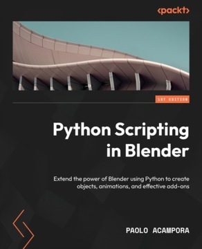 Python Scripting in Blender: Extend the power of Blender using Python to cr