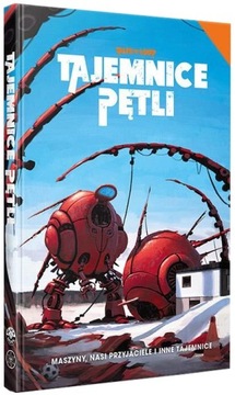 Tajemnice Pętli: MASZYNY, NASI PRZYJACIELE