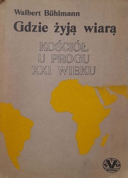 GDZIE ŻYJĄ WIARĄ KOŚCIÓŁ U PROGU XXI WIEKU