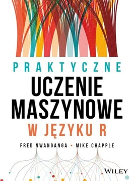 PRAKTYCZNE UCZENIE MASZYNOWE W JĘZYKU R