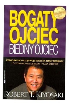 BOGATY OJCIEC, BIEDNY OJCIEC, ROBERT KIYOSAKI